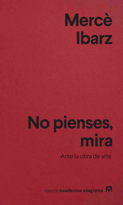 NO PIENSES, MIRA. ANTE LA OBRA DE ARTE