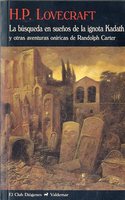 LA BUSQUEDA EN SUEÑOS DE LA IGNOTA KADATH Y OTRAS AVENTURAS ONIRICAS DE RANDOLPH CARTER