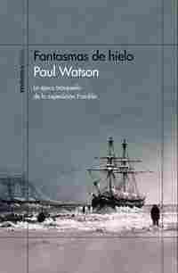 FANTASMAS DE HIELO. LA ÉPICA BÚSQUEDA DE LA EXPEDICIÓN FRANKLIN