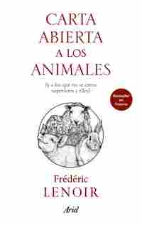 CARTA ABIERTA A LOS ANIMALES (Y A LOS QUE NO SE CREEN SUPERIORES A ELLOS)