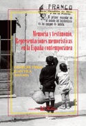 MEMORIA Y TESTIMONIO REPOSICIONES MEMORÍSTICAS EN LA ESPAÑA CONTEMPORÁNEA.