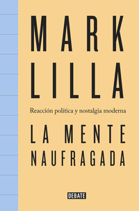 LA MENTE NAUFRAGADA. REACCIÓN POLÍTICA Y NOSTALGIA MODERNA