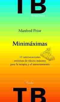 MINIMÁXIMAS. 15 INTERVENCIONES MÍNIMAS DE EFECTO MÁXIMO PARA TERAPIA Y ASESORAMIENTO