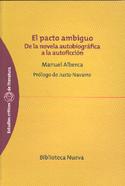 PACTO AMBIGUO, EL. DE LA NOVELA AUTOBIOGRAFICA A LA AUTOFICCION