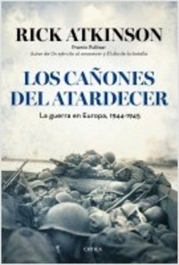 LOS CAÑONES DEL ATARDECER. LA GUERRA EN EUROPA, 1944-1945
