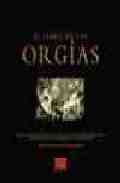 LIBRO DE LAS ORGIAS, EL. ANTOLOGIA MEJORES FRAGMENTOS LITERATURA EROTI