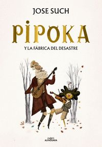 PIPOKA Y LA FÁBRICA DEL DESASTRE
