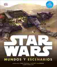 STAR WARS. MUNDOS Y ESCENARIOS
