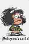 MAFALDA. ESTOY EXHAUSTA