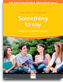 SOMETHING TO SAY. READY-TO-USE SPEAKING ACTIVITIES