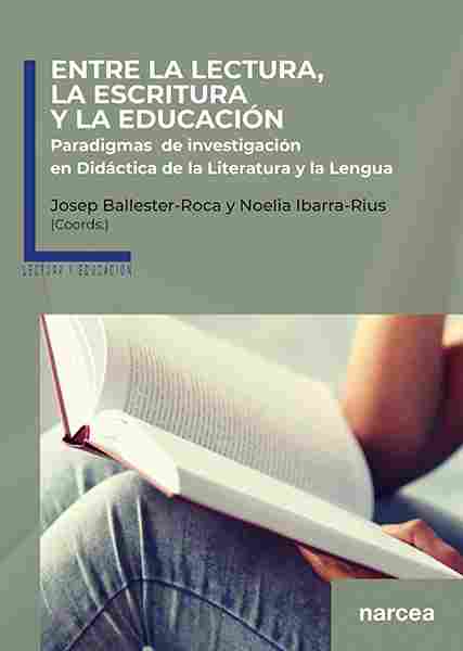 ENTRE LA LECTURA, LA ESCRITURA Y LA EDUCACIÓN. PARADIGMAS DE INVESTIGACIÓN EN DIDÁCTICA DE LA LITERA