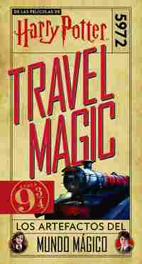 HARRY POTTER TRAVEL MAGIC. LOS ARTEFACTOS DEL MUNDO MAGICO