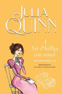 A SIR PHILLIP, CON AMOR. BRIDGERTON, 5