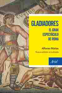 GLADIADORES. EL GRAN ESPECTÁCULO DE ROMA