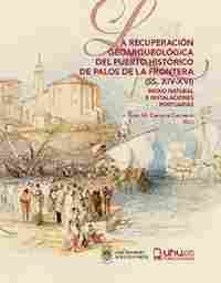 LA RECUPERACIÓN GEOARQUEOLÓGICA DEL PUERTO HISTÓRICO DE PALOS DE LA FRONTERA (SS