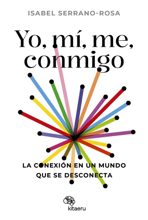 YO, MÍ, ME, CONMIGO. LA CONEXIÓN EN UN MUNDO QUE SE DESCONECTA.