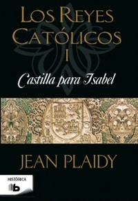 CASTILLA PARA ISABEL. LOS REYES CATÓLICOS I