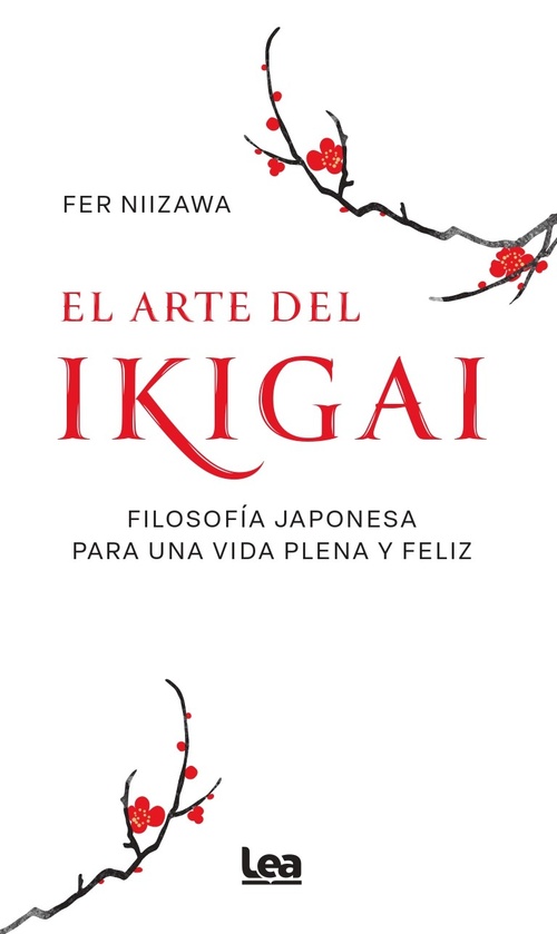EL ARTE DEL IKIGAI. FILOSOFÍA JAPONESA PARA UNA VIDA PLENA Y FELIZ