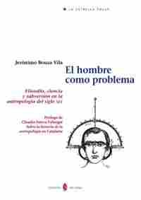 HOMBRE COMO PROBLEMA FILOSOFÍA, CIENCIA Y SUBVERSIÓN EN LA ANTROPOLOGI
