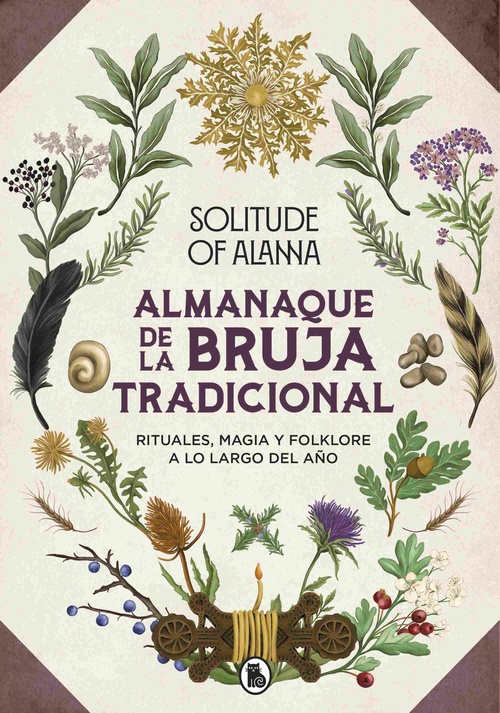 ALMANAQUE DE LA BRUJA TRADICIONAL. RITUALES, MAGIA Y FOLKLORE A LO LARGO DEL AÑO