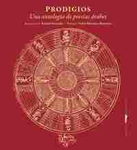 PRODIGIOS. UNA ANTOLOGÍA DE POESÍAS ÁRABES