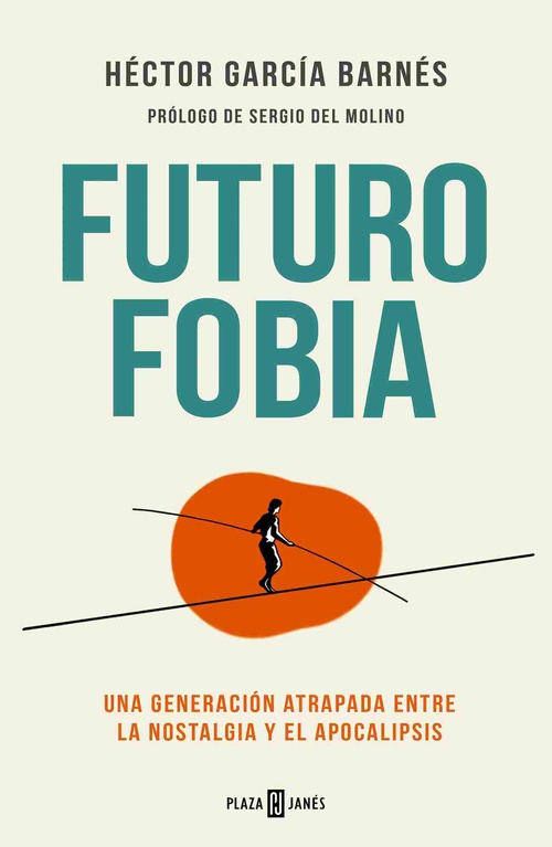 FUTUROFOBIA. UNA GENERACIÓN ATRAPADA ENTRE LA NOSTALGIA Y EL APOCALIPSIS