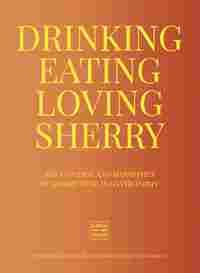 DRINKING, EATING, LOVING SHERRY