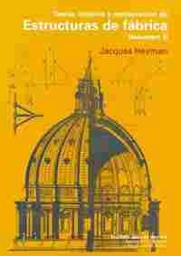 TEORIA, HISTORIA Y RESTAURACION DE ESTRUCTURAS DE FABRICA VOLII