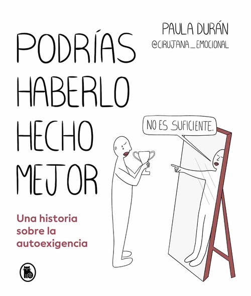 PODRÍAS HABERLO HECHO MEJOR. UNA HISTORIA SOBRE LA AUTOEXIGENCIA