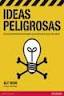 IDEAS PELIGROSAS: CUANDO EL PENSAMIENTO PROVOCADOR SE CONVIERTE EN EL ACTIVO MÁS VALIOSO