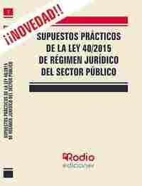 SUPUESTOS PRÁCTICOS DE LA LEY 40/2015 DE RÉGIMEN JURÍDICO DEL SECTOR PÚBLICO