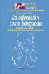 EDUCACION COMO BUSQUEDA, LA