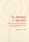 YO, HAMBRE Y AGRESION. UNA REVISION DE LA TEORIA Y DEL METODO DE FREUD