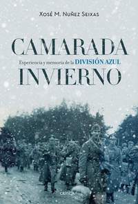 CAMARADA INVIERNO. EXPERIENCIA Y MEMORIA DE LA DIVISION AZUL