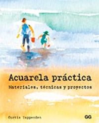 ACUARELA PRÁCTICA. MATERIALES, TÉCNICAS Y PROYECTOS