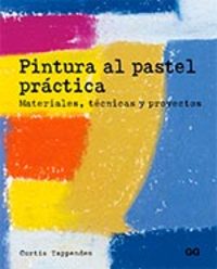 PINTURA AL PASTEL PRÁCTICA. MATERIALES, TÉCNICAS Y PROYECTOS