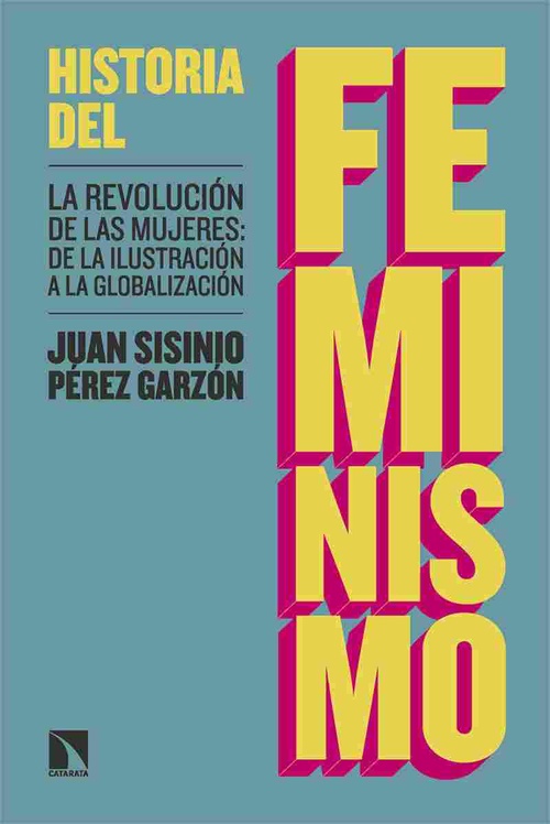HISTORIA DEL FEMINISMO. LA REVOLUCIÓN DE LAS MUJERES: DE LA ILUSTRACIÓN A LA GLOBALIZACIÓN