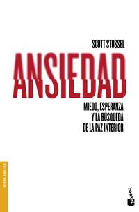 ANSIEDAD. MIEDO, ESPERANZA Y LA BÚSQUEDA DE LA PAZ INTERIOR