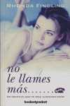 NO LE LLAMES MAS