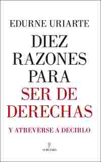 DIEZ RAZONES PARA SER DE DERECHAS Y ATREVERSE A DECIRLO