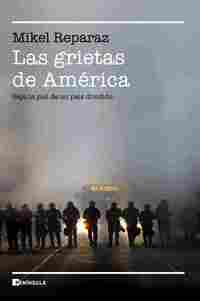 LAS GRIETAS DE AMÉRICA. BAJO LA PIEL DE UN PAIS DIVIDIDO