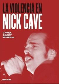LA VIOLENCIA EN NICK CAVE. HERENCIA DE LA CANCION TRADICIONAL NORTEAMERICANA
