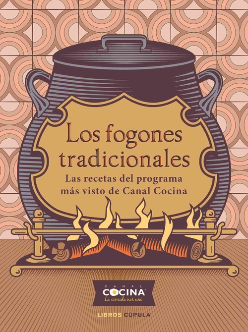 LOS FOGONES TRADICIONALES. LAS RECETAS DEL PROGRAMA MÁS VISTO DE CANAL COCINA