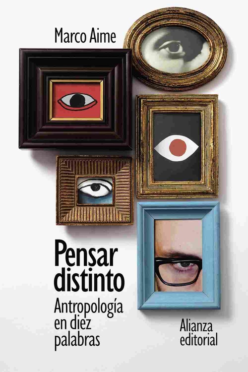 PENSAR DISTINTO: ANTROPOLOGÍA EN DIEZ PALABRAS.