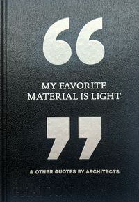 MY FAVOURITE MATERIAL IS LIGHT & OTHER QUOTES BY A