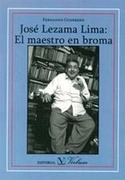 JOSE LEZAMA LIMA. EL MAESTRO EN BROMA