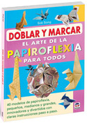 DOBLAR Y MARCAR. EL ARTE DE LA PAPIROFLEXIA PARA TODOS