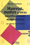 HUEVOS, NUDOS Y OTRAS MISTIFICACIONES MATEMATICAS. I. ULTIMAS RECREACI