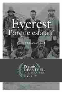EVEREST. PORQUE ESTA AHI (PREMIO DESNIVEL LITERATURA)