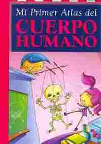 MI PRIMER ATLAS DEL CUERPO HUMANO
